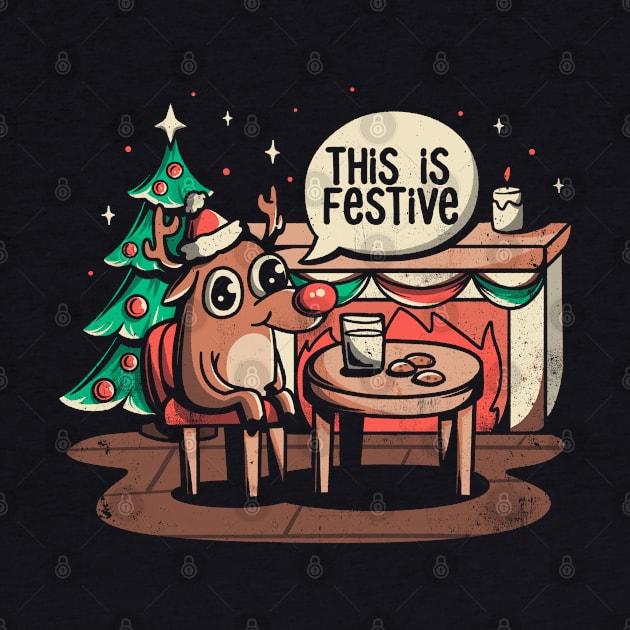 This is Festive - Funny Meme Christmas Gift by eduely